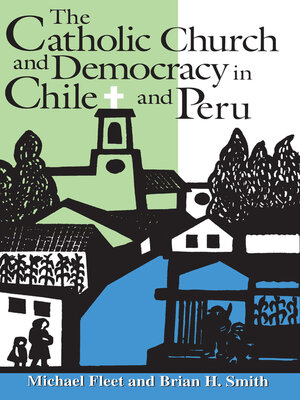 cover image of The Catholic Church and Democracy in Chile and Peru
